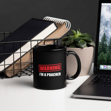 Load image into Gallery viewer, Warning! I'm a Poacher - Ceramic Mug