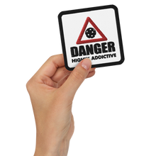 Load image into Gallery viewer, Danger Highly Addictive - Embroidered Patch