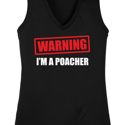 Warning I'm a Poacher - Womens Sleeveless Performance Tee