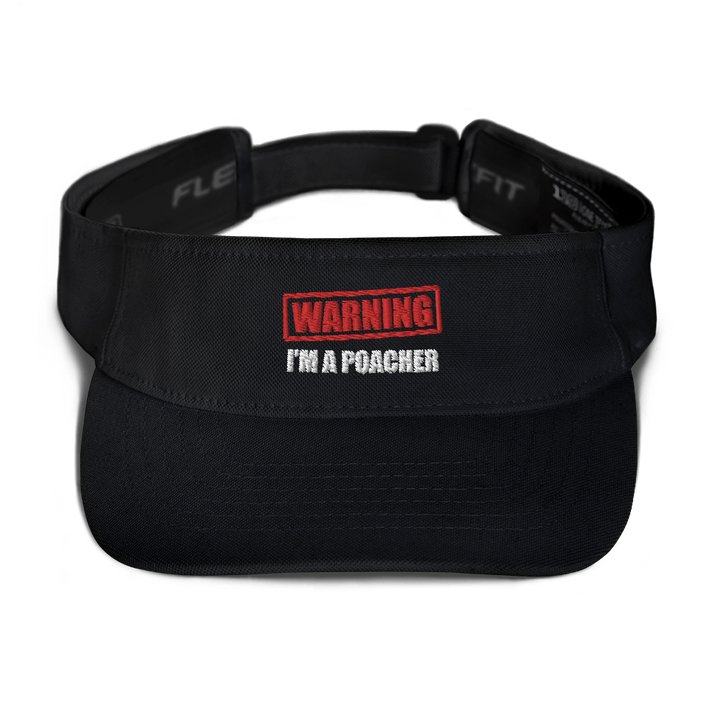 Warning. I'm a Poacher - Dri Fit Visor